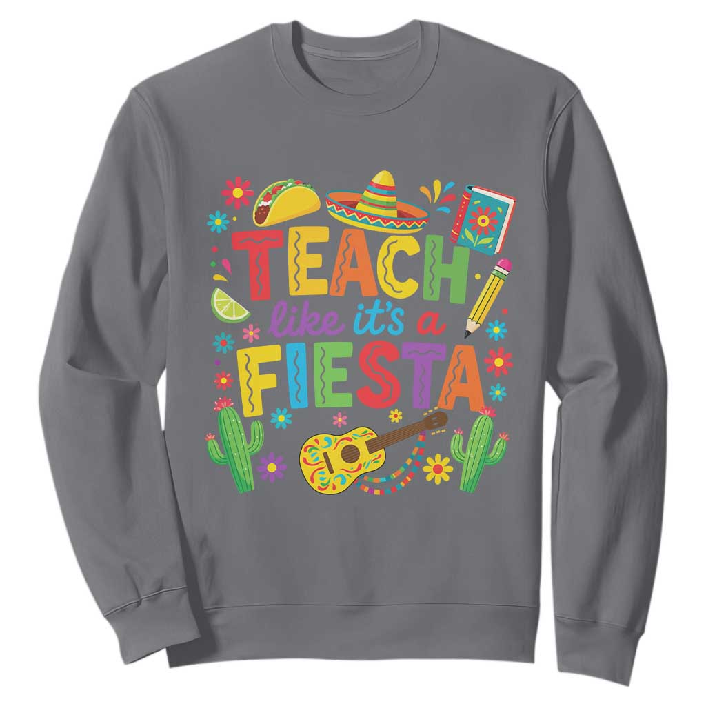 Cinco De Mayo Teacher Sweatshirt Teach Like Its A Fiesta TS14 Charcoal Print Your Wear