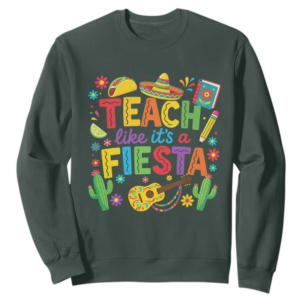 Cinco De Mayo Teacher Sweatshirt Teach Like Its A Fiesta TS14 Dark Forest Green Print Your Wear