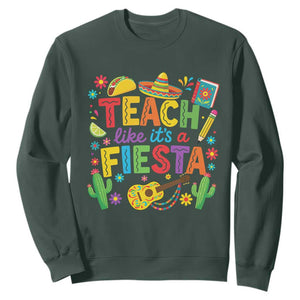 Cinco De Mayo Teacher Sweatshirt Teach Like Its A Fiesta TS14 Dark Forest Green Print Your Wear