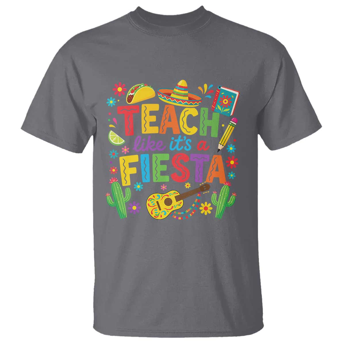 Cinco De Mayo Teacher T Shirt Teach Like Its A Fiesta TS14 Charcoal Print Your Wear
