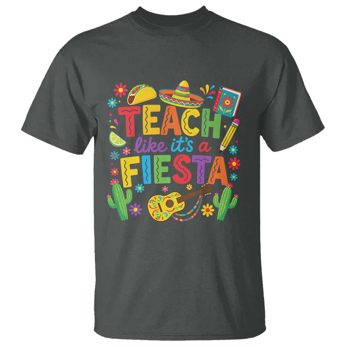 Cinco De Mayo Teacher T Shirt Teach Like Its A Fiesta TS14 Dark Heather Print Your Wear