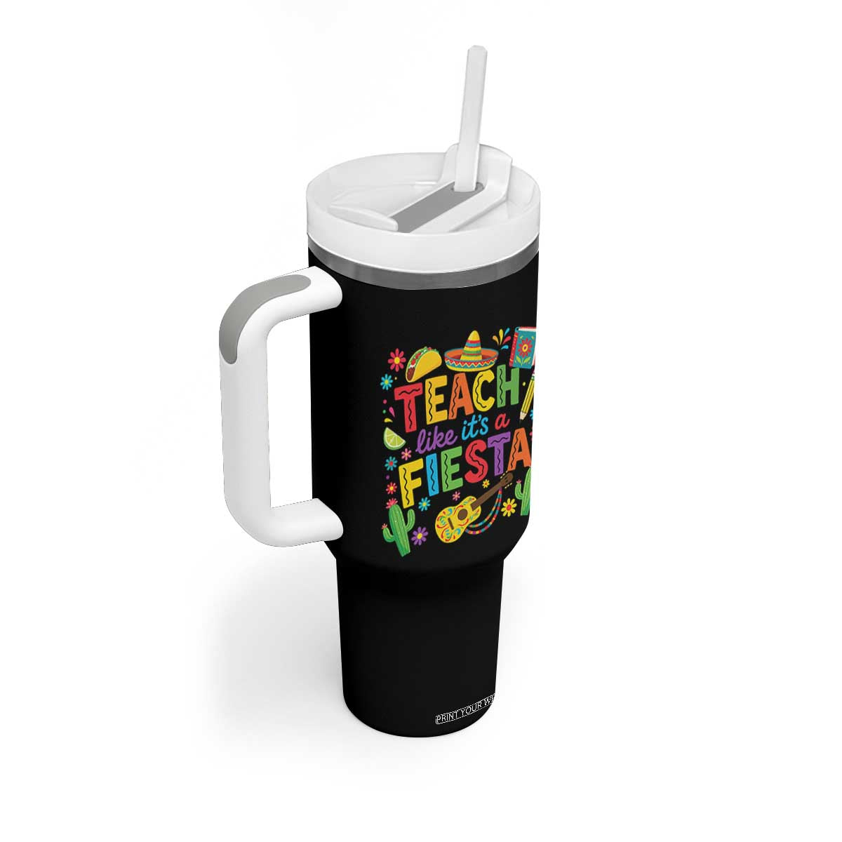 Cinco De Mayo Teacher Tumbler With Handle Teach Like Its A Fiesta TS14 Print Your Wear