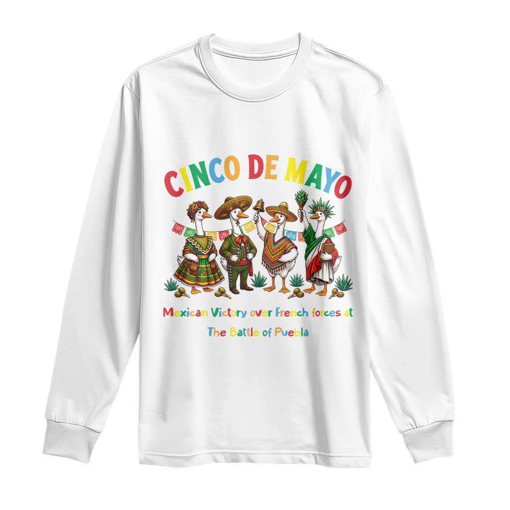 Cinco de Mayo Mexican Victory Long Sleeve Shirt Silly Goose Festive Heritage Puebla Battle 1862 TS14 White Print Your Wear