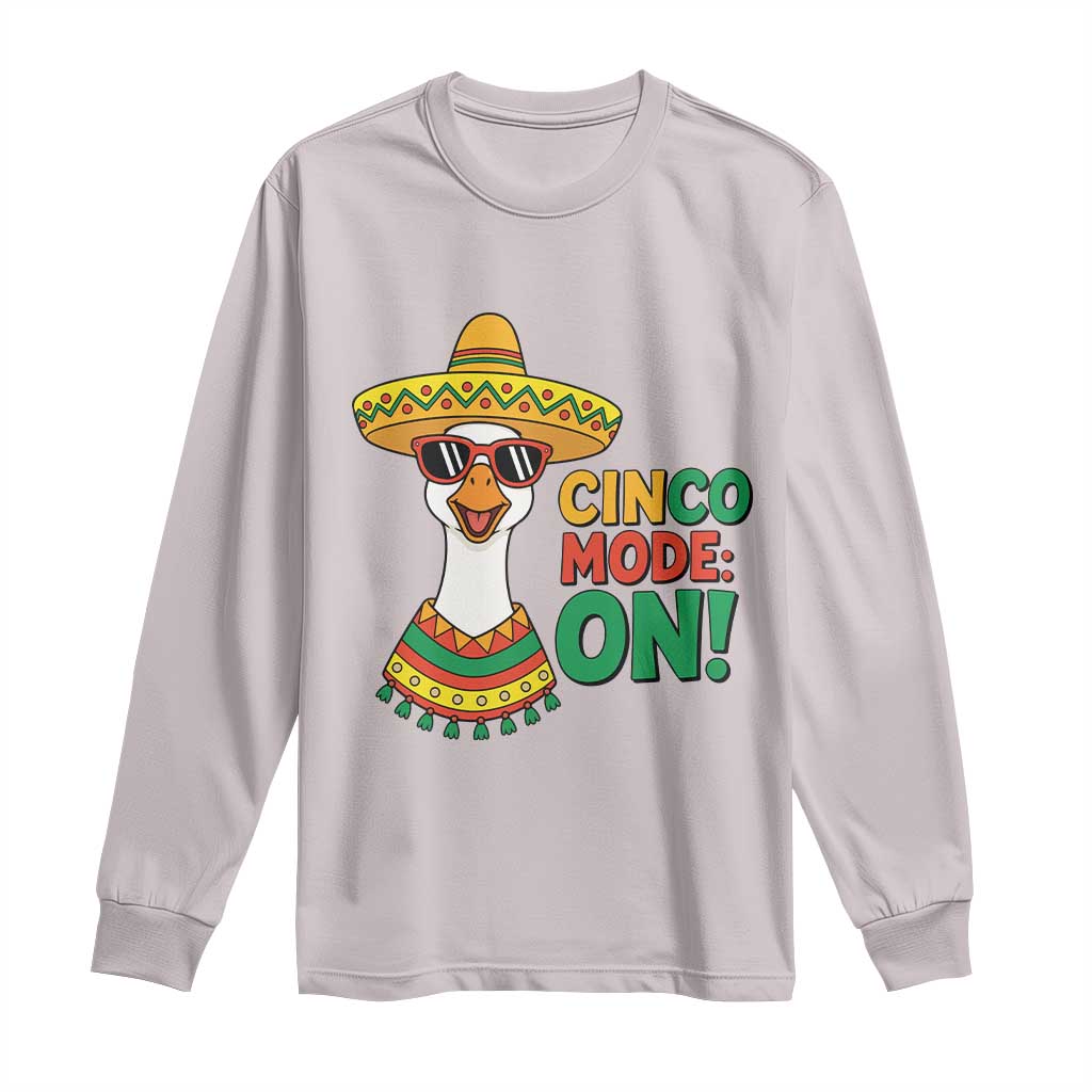 Cinco Mode On Long Sleeve Shirt Silly Goose Cinco De Mayo Fiesta TS14 Ice Gray Print Your Wear
