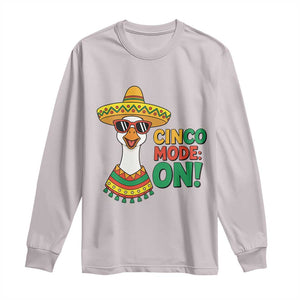 Cinco Mode On Long Sleeve Shirt Silly Goose Cinco De Mayo Fiesta TS14 Ice Gray Print Your Wear