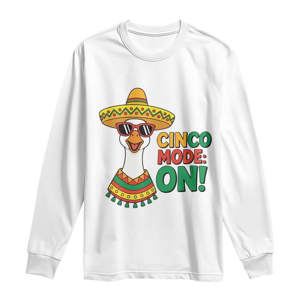 Cinco Mode On Long Sleeve Shirt Silly Goose Cinco De Mayo Fiesta TS14 White Print Your Wear
