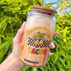 I'm Just Here for the Tacos Glass Can Funny Mexican Food TS14 White Print Your Wear