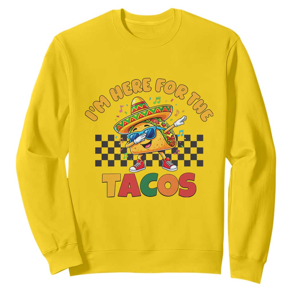 I'm Just Here for the Tacos Sweatshirt Funny Mexican Food TS14 Daisy Print Your Wear