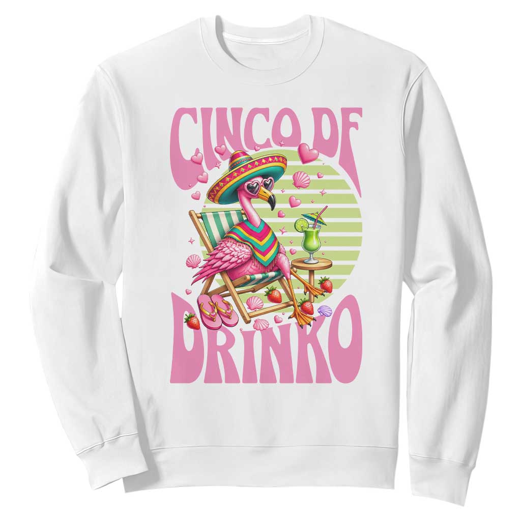 Cinco De Drinko Margarita Sweatshirt Funny Flamingo Fiesta TS14 White Print Your Wear