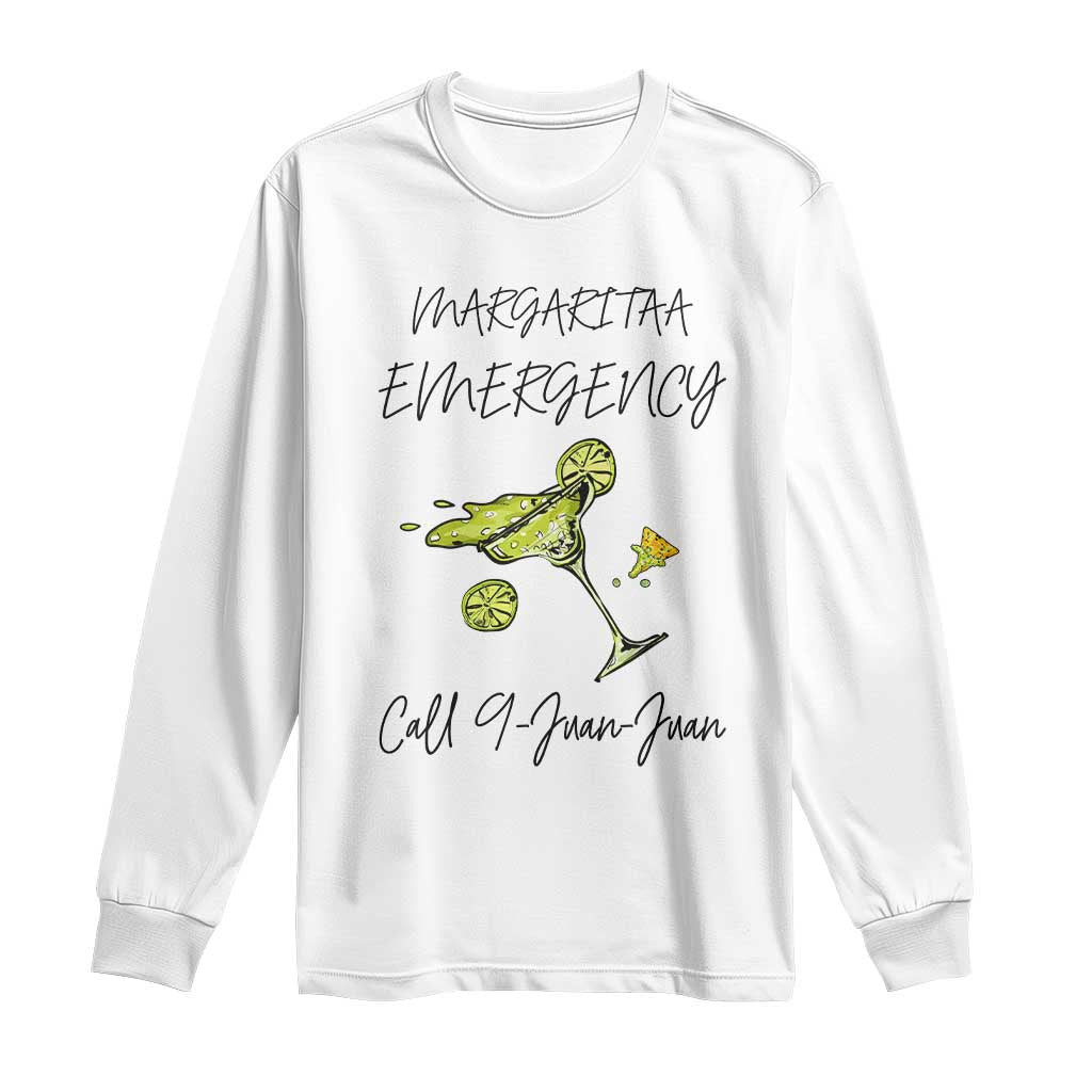 Margarita Emergency Mexican Fiesta Long Sleeve Shirt Funny Cinco de Mayo TS14 White Print Your Wear