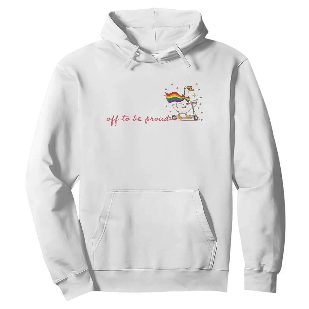 Silly Goose LGBTQ Pride Hoodie Off To Be Proud TS14 White Print Your Wear