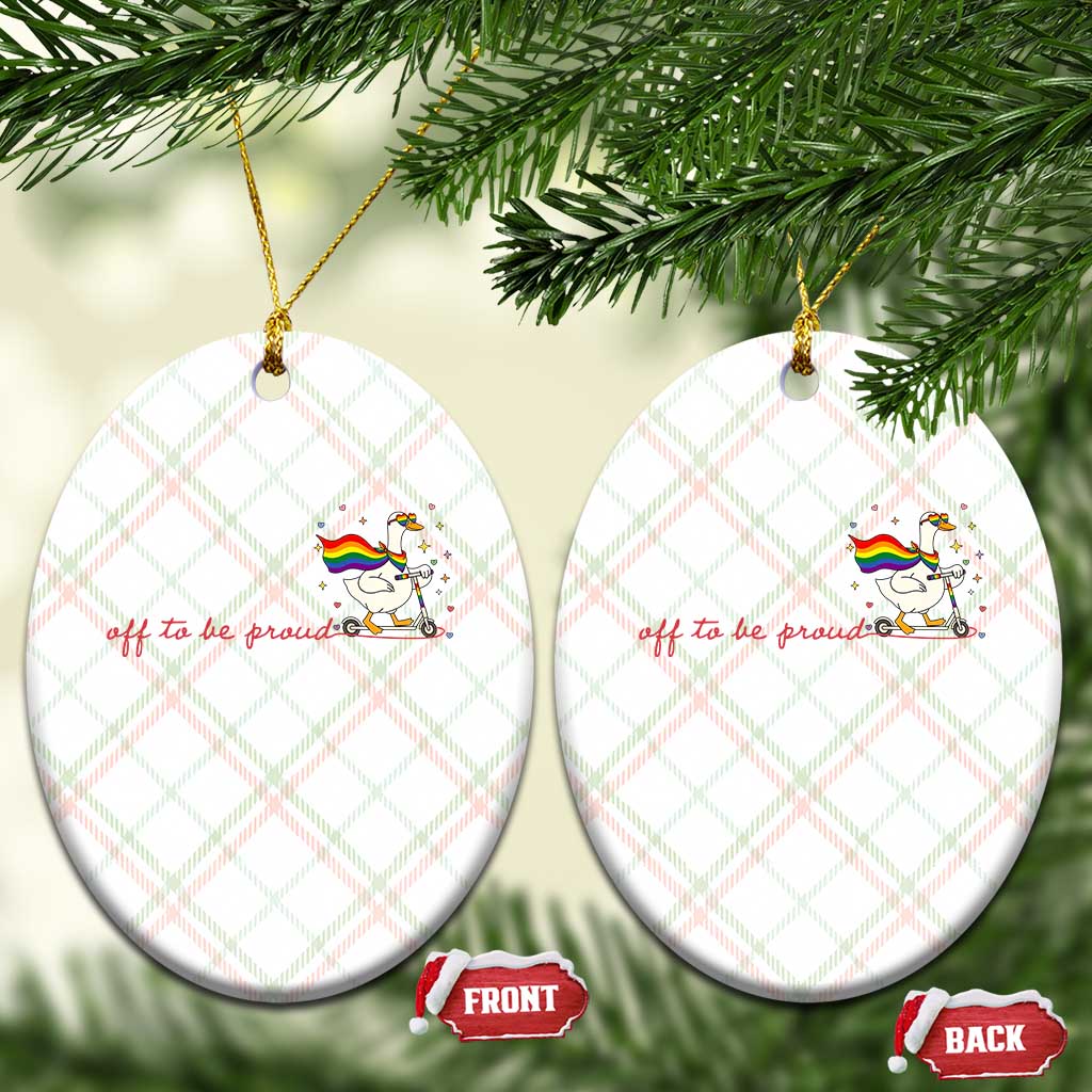 Silly Goose LGBTQ Pride Ceramic Ornament Off To Be Proud TS14 Print Your Wear