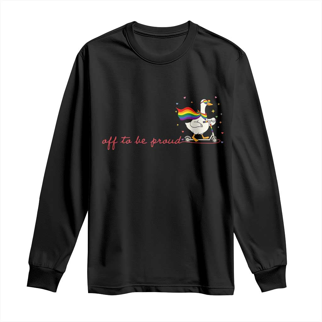 Silly Goose LGBTQ Pride Long Sleeve Shirt Off To Be Proud TS14 Black Print Your Wear
