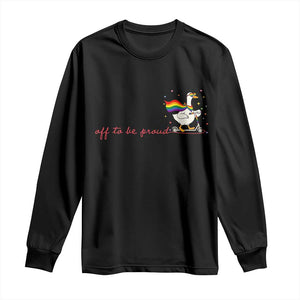 Silly Goose LGBTQ Pride Long Sleeve Shirt Off To Be Proud TS14 Black Print Your Wear