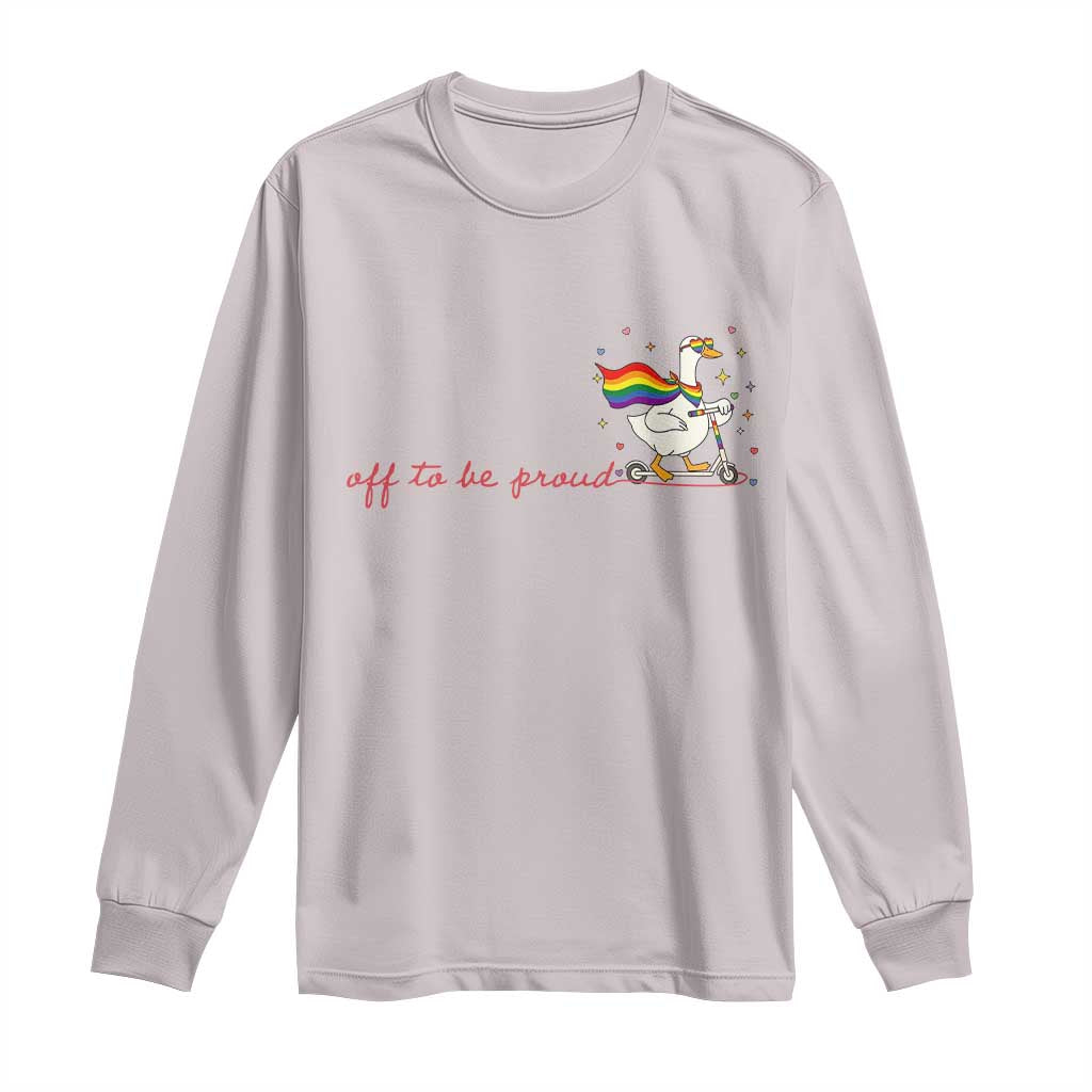 Silly Goose LGBTQ Pride Long Sleeve Shirt Off To Be Proud TS14 Ice Gray Print Your Wear