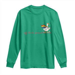 Silly Goose LGBTQ Pride Long Sleeve Shirt Off To Be Proud TS14 Irish Green Print Your Wear