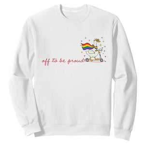 Silly Goose LGBTQ Pride Sweatshirt Off To Be Proud TS14 White Print Your Wear