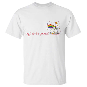 Silly Goose LGBTQ Pride T Shirt Off To Be Proud TS14 White Print Your Wear