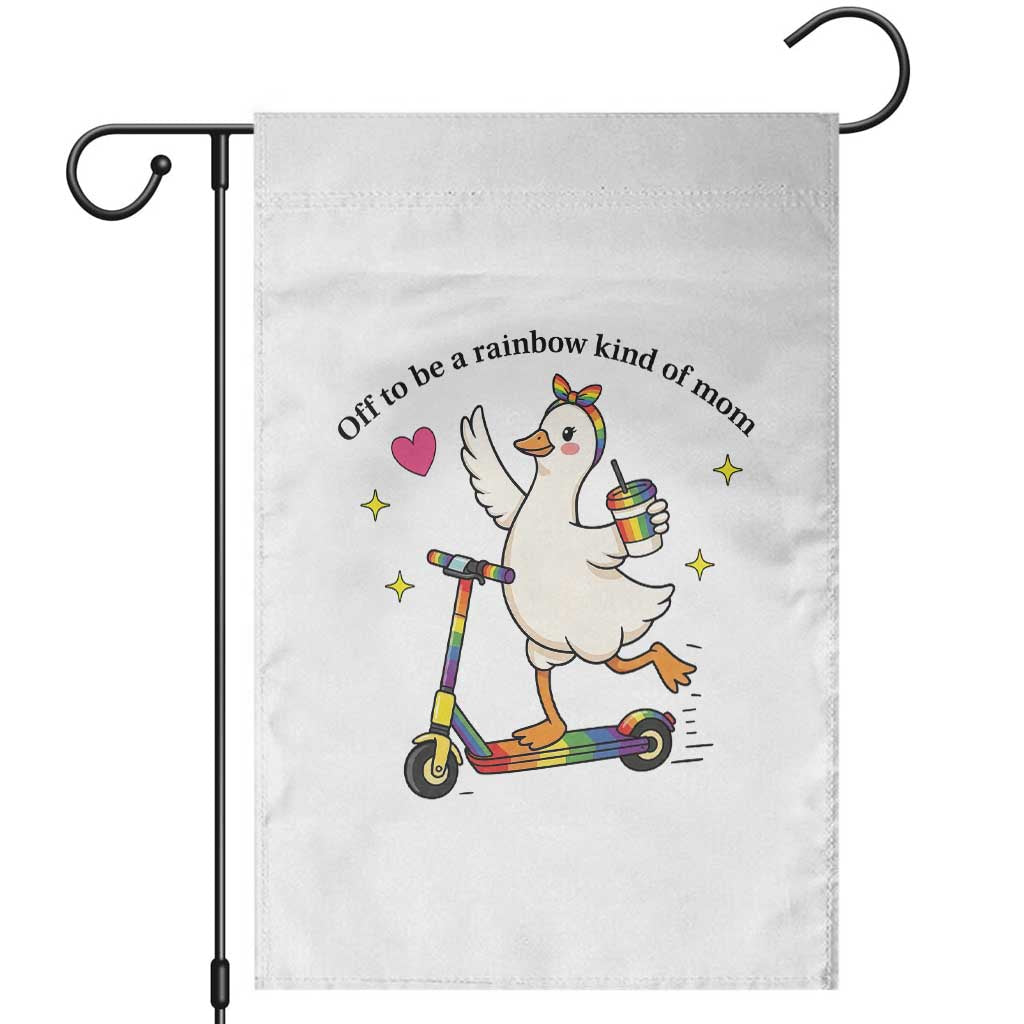 Off To Be Rainbow Kind Of Mom Garden Flag LGBTQ Goose Mom Rainbow TS14 White Print Your Wear