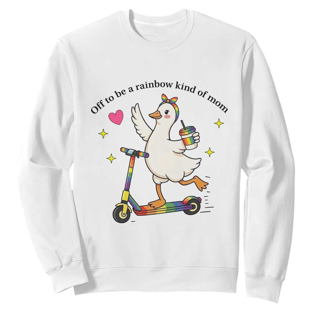 Off To Be Rainbow Kind Of Mom Sweatshirt LGBTQ Goose Mom Rainbow TS14 White Print Your Wear