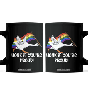 Silly Goose LGBTQ Rainbow Coffee Mug Honk If You're Proud TS14 Black Print Your Wear