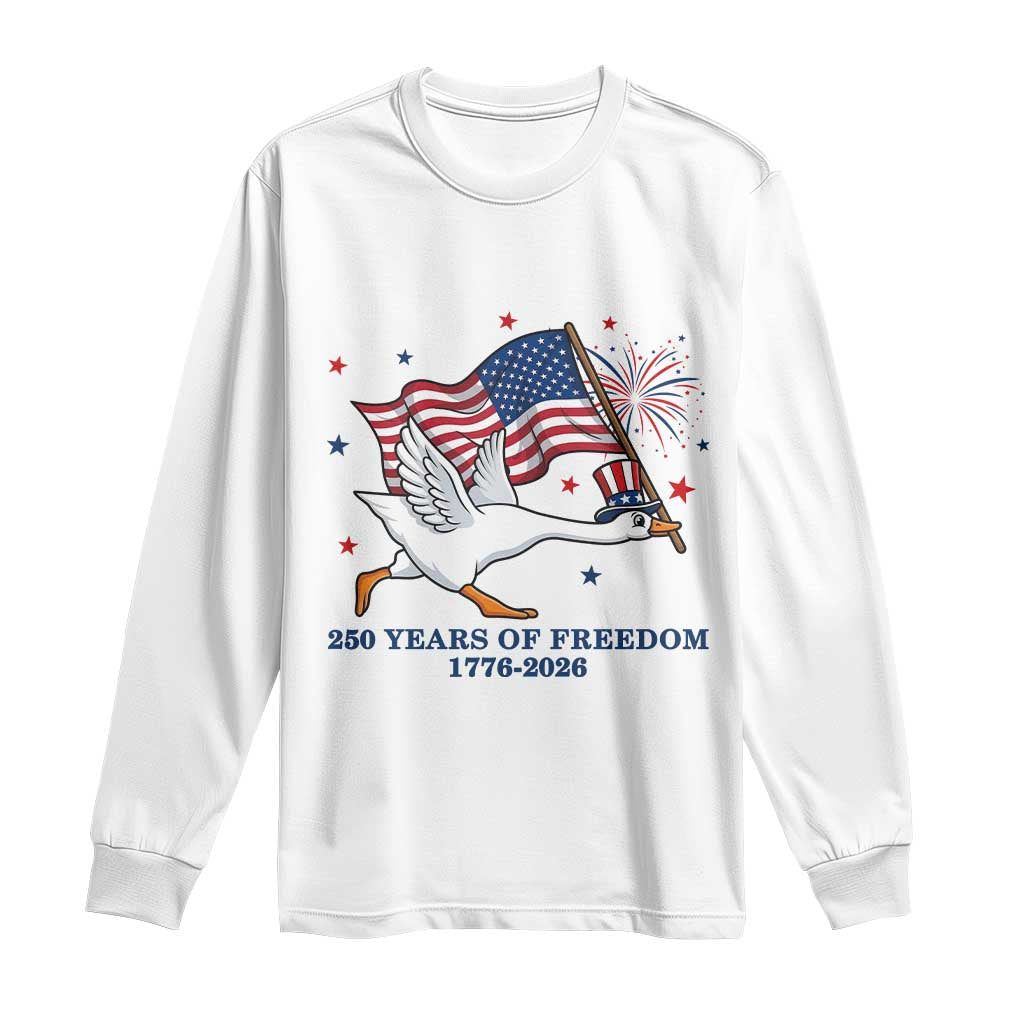 Freedom 250th Anniversary Long Sleeve Shirt Funny 4th Of July Silly Goose TS14 White Print Your Wear