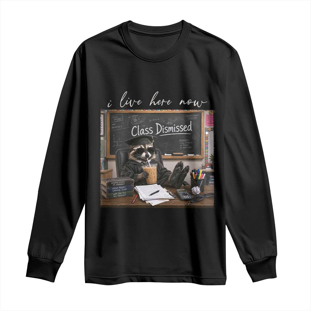 Funny Raccoon Graduation Long Sleeve Shirt I Live Here Now TS14 Black Print Your Wear
