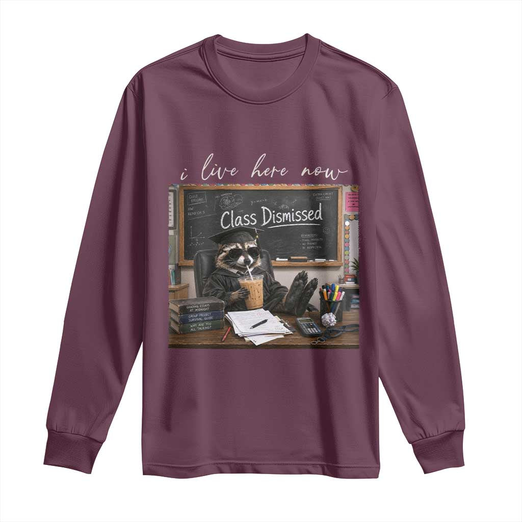 Funny Raccoon Graduation Long Sleeve Shirt I Live Here Now TS14 Maroon Print Your Wear