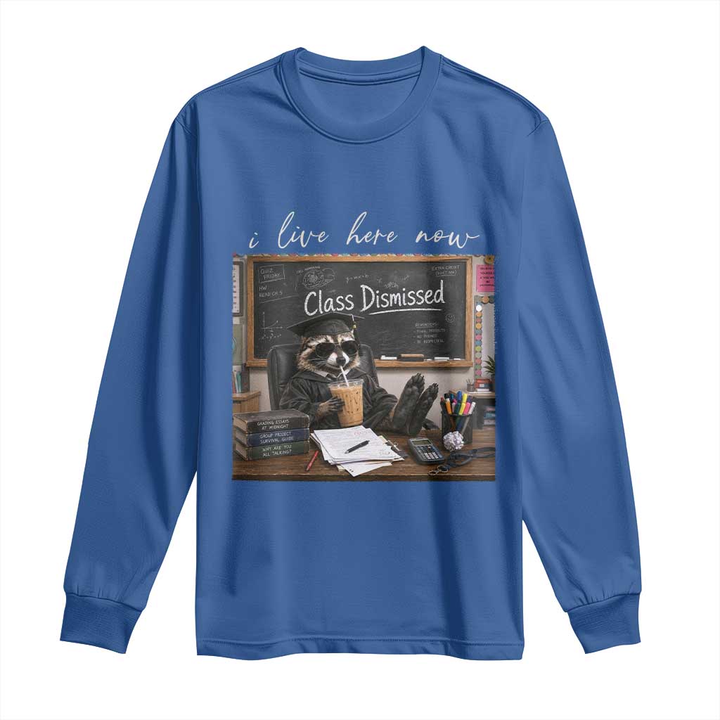 Funny Raccoon Graduation Long Sleeve Shirt I Live Here Now TS14 Royal Blue Print Your Wear
