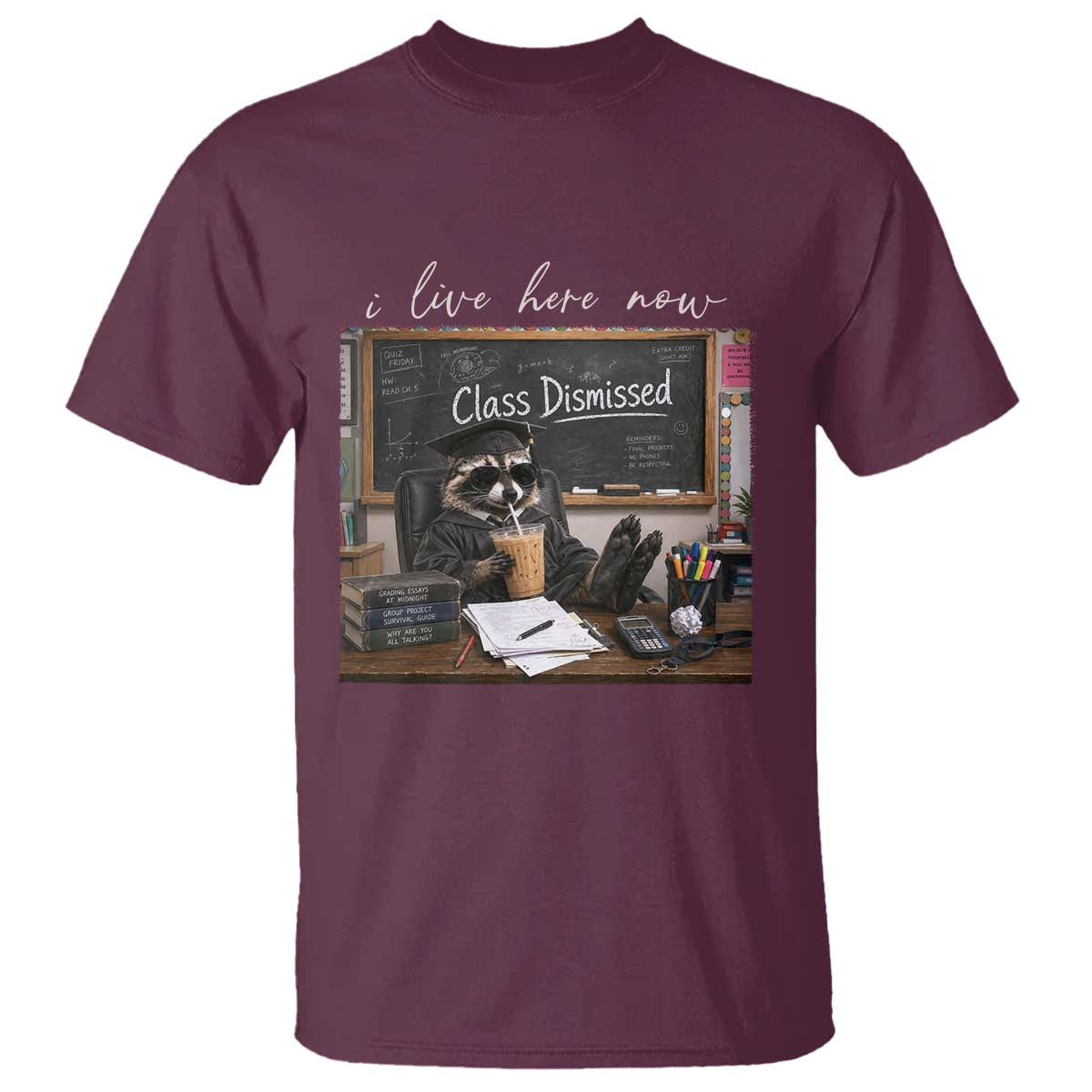Funny Raccoon Graduation T Shirt I Live Here Now TS14 Maroon Print Your Wear