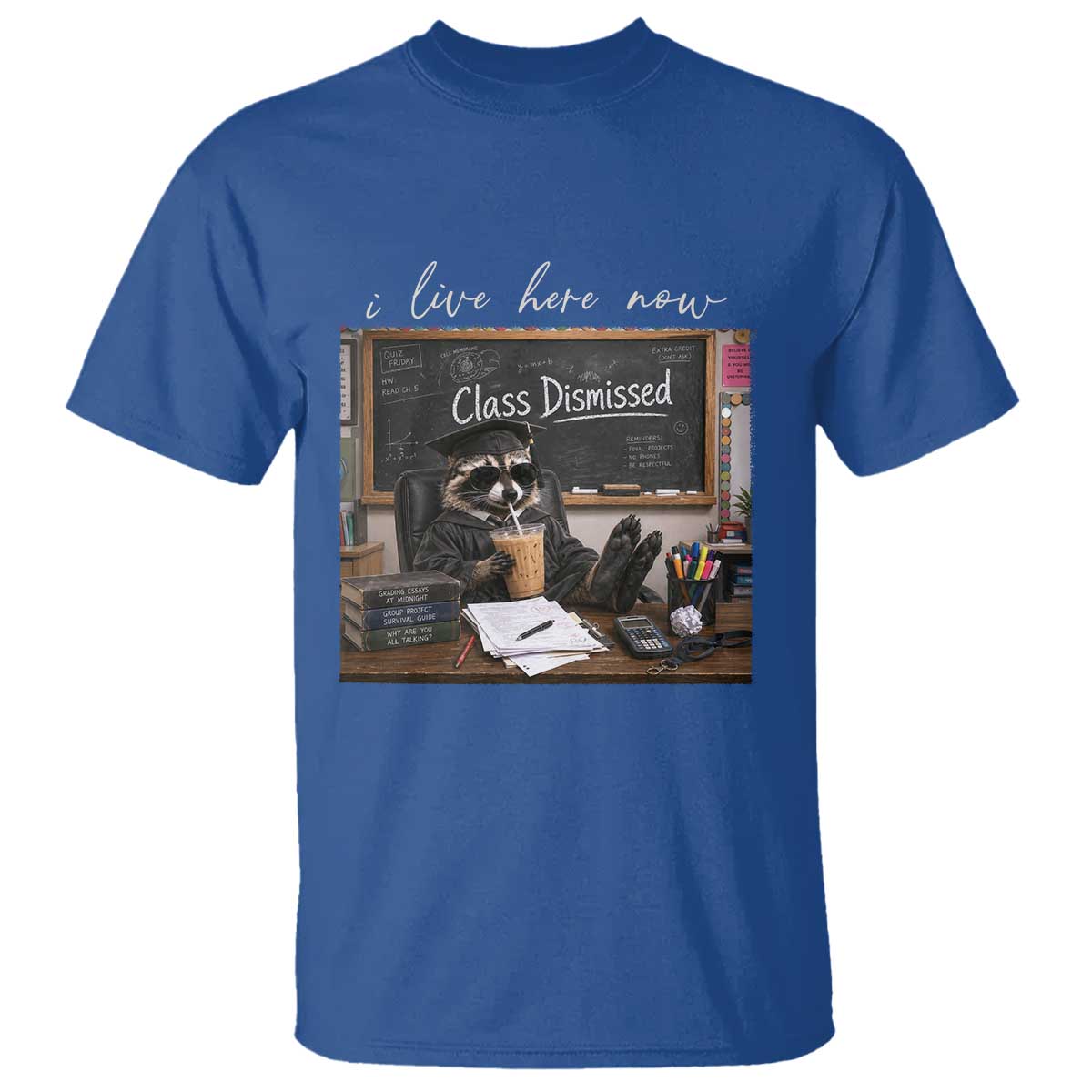 Funny Raccoon Graduation T Shirt I Live Here Now TS14 Royal Blue Print Your Wear