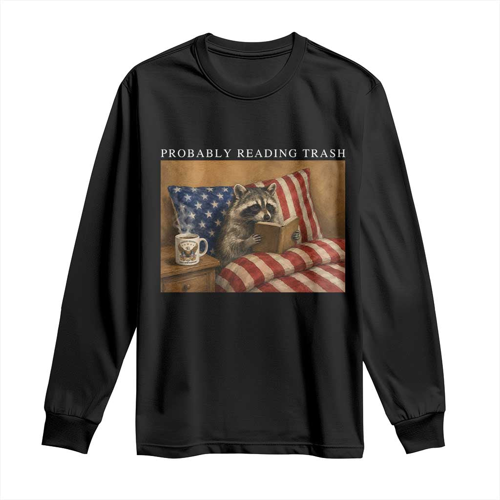 Probably Reading Trash Racoon Long Sleeve Shirt Funny Racoon Book Lover 4th of July TS14 Black Print Your Wear
