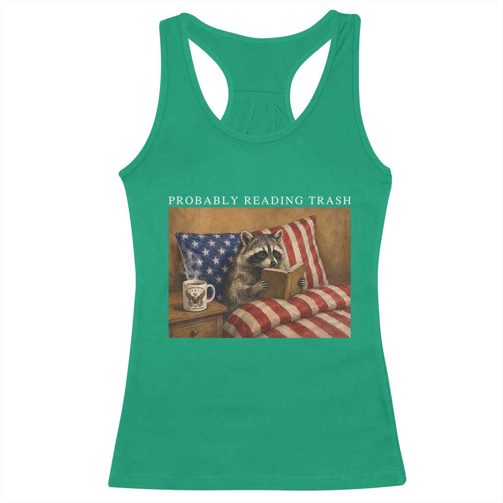 Probably Reading Trash Racoon Racerback Tank Top Funny Racoon Book Lover 4th of July TS14 Irish Green Print Your Wear