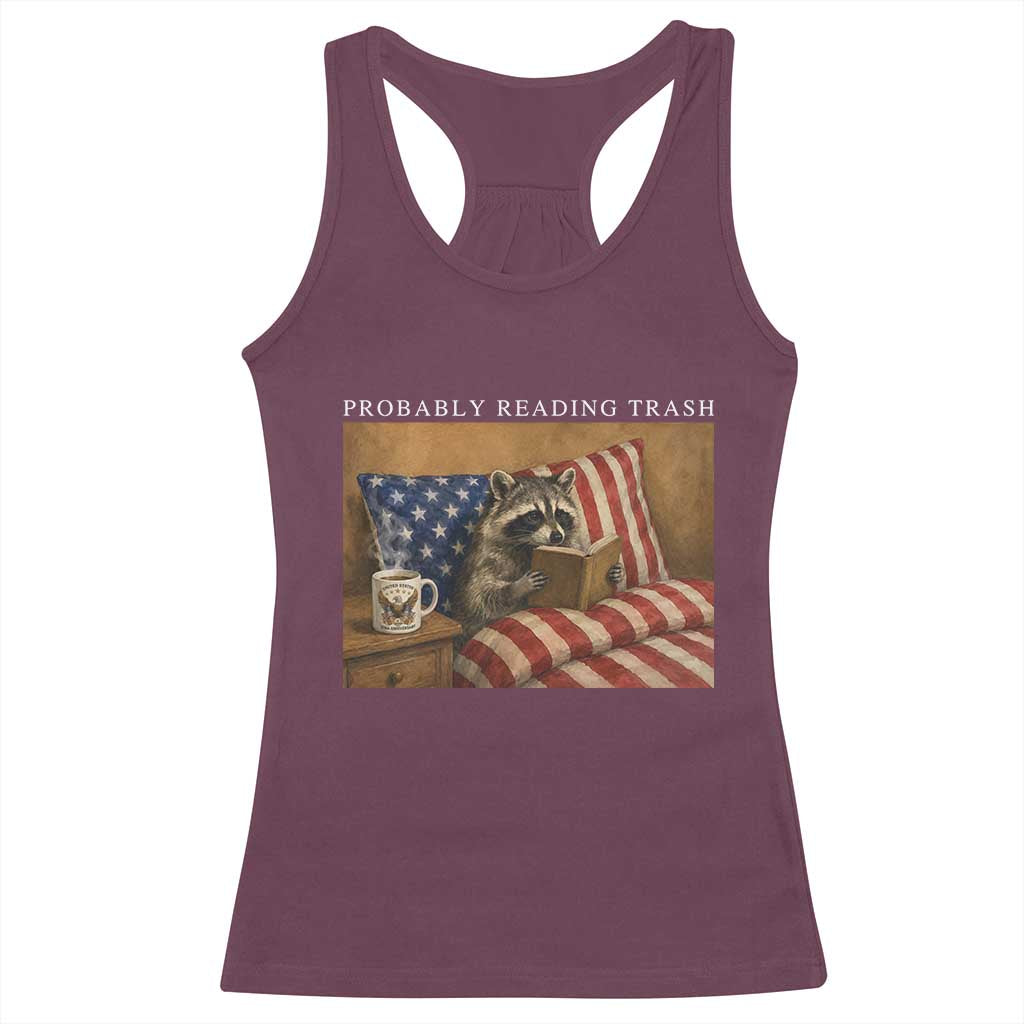 Probably Reading Trash Racoon Racerback Tank Top Funny Racoon Book Lover 4th of July TS14 Maroon Print Your Wear