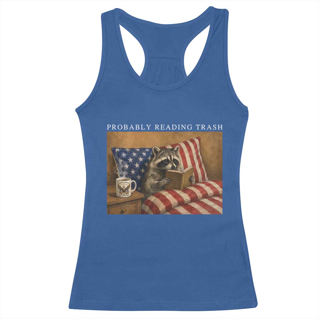 Probably Reading Trash Racoon Racerback Tank Top Funny Racoon Book Lover 4th of July TS14 Royal Blue Print Your Wear