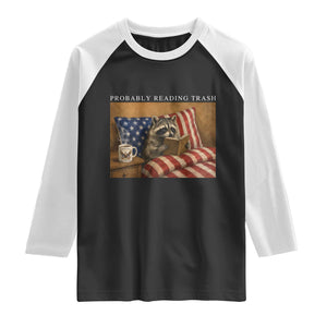 Probably Reading Trash Racoon Raglan Shirt Funny Racoon Book Lover 4th of July TS14 Black White Print Your Wear