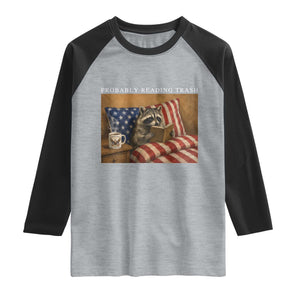 Probably Reading Trash Racoon Raglan Shirt Funny Racoon Book Lover 4th of July TS14 Heather Gray Black Print Your Wear
