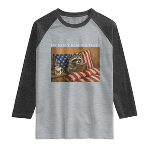 Probably Reading Trash Racoon Raglan Shirt Funny Racoon Book Lover 4th of July TS14 Heather Gray Heather Charcoal Print Your Wear