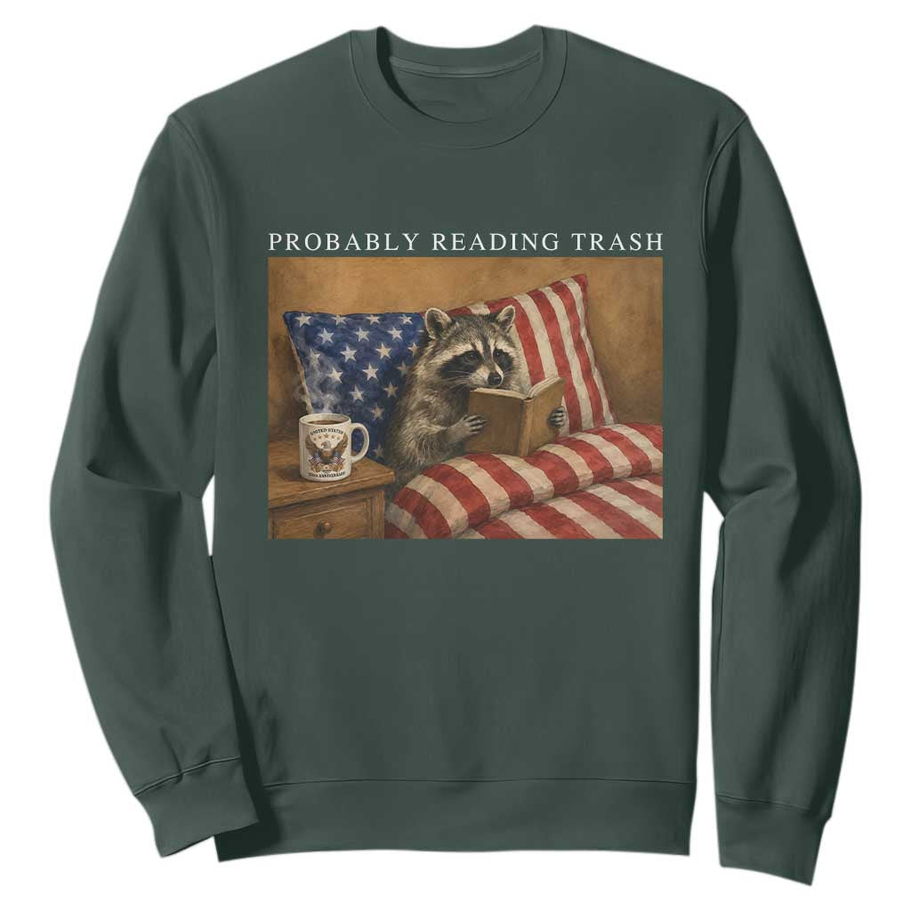 Probably Reading Trash Racoon Sweatshirt Funny Racoon Book Lover 4th of July TS14 Dark Forest Green Print Your Wear