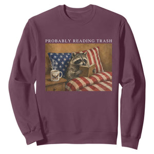 Probably Reading Trash Racoon Sweatshirt Funny Racoon Book Lover 4th of July TS14 Maroon Print Your Wear