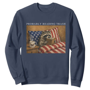 Probably Reading Trash Racoon Sweatshirt Funny Racoon Book Lover 4th of July TS14 Navy Print Your Wear