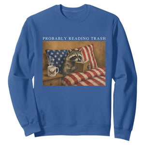 Probably Reading Trash Racoon Sweatshirt Funny Racoon Book Lover 4th of July TS14 Royal Blue Print Your Wear