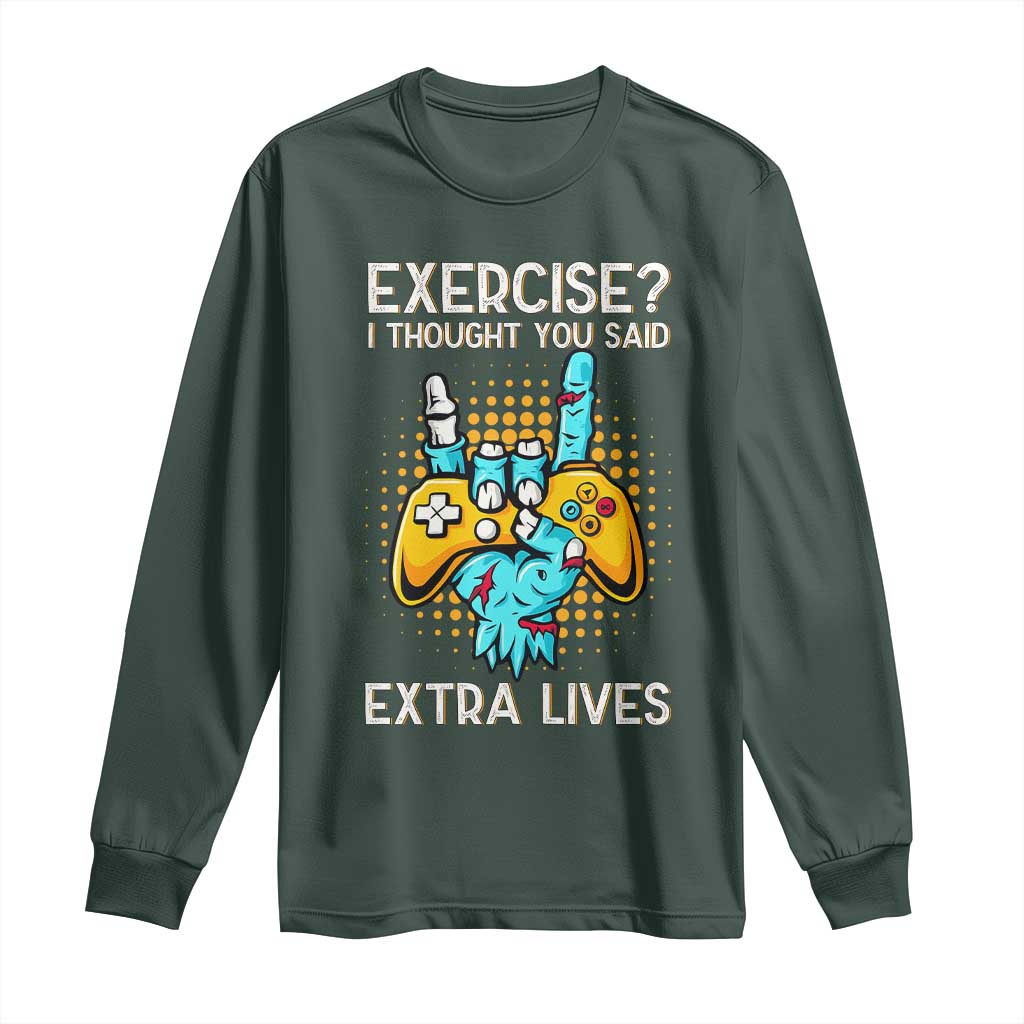 Funny Gamer Skeleton Hand Long Sleeve Shirt Exercise I Thought You Said Extra Lives TS14 Dark Forest Green Print Your Wear