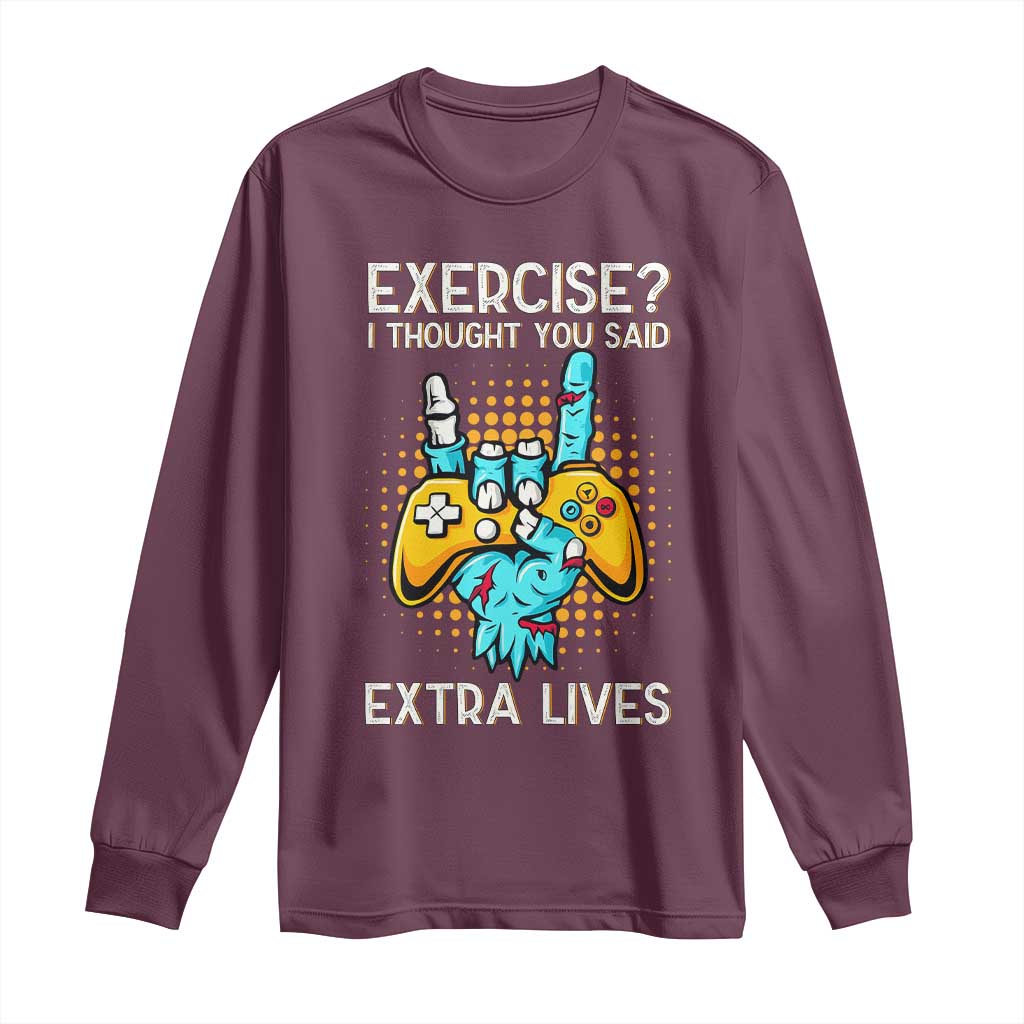 Funny Gamer Skeleton Hand Long Sleeve Shirt Exercise I Thought You Said Extra Lives TS14 Maroon Print Your Wear