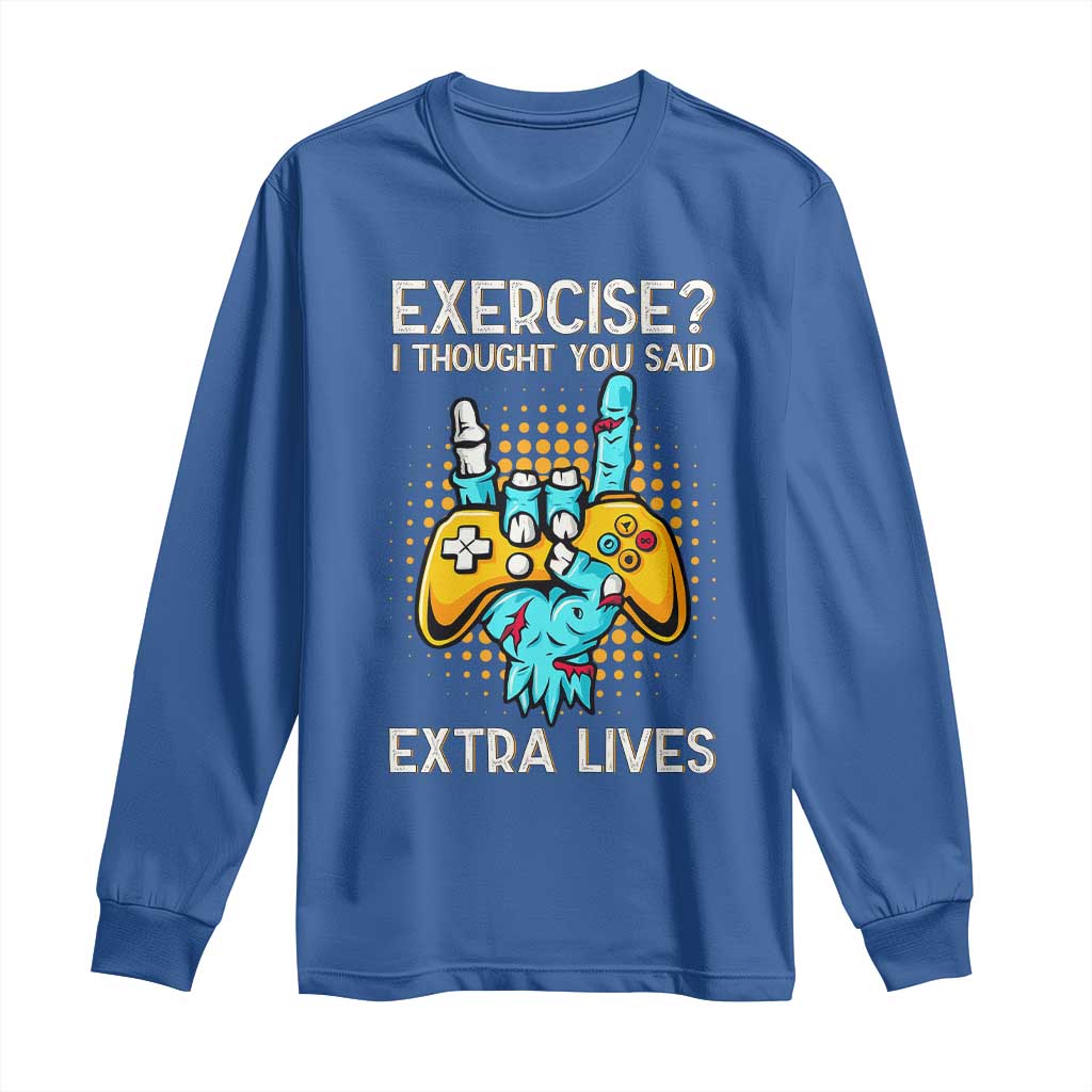 Funny Gamer Skeleton Hand Long Sleeve Shirt Exercise I Thought You Said Extra Lives TS14 Royal Blue Print Your Wear