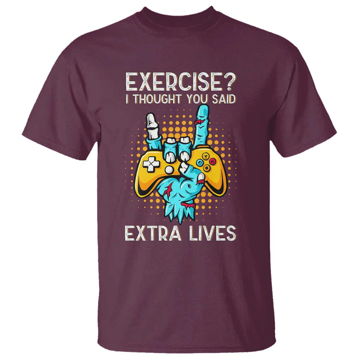 Funny Gamer Skeleton Hand T Shirt Exercise I Thought You Said Extra Lives TS14 Maroon Print Your Wear