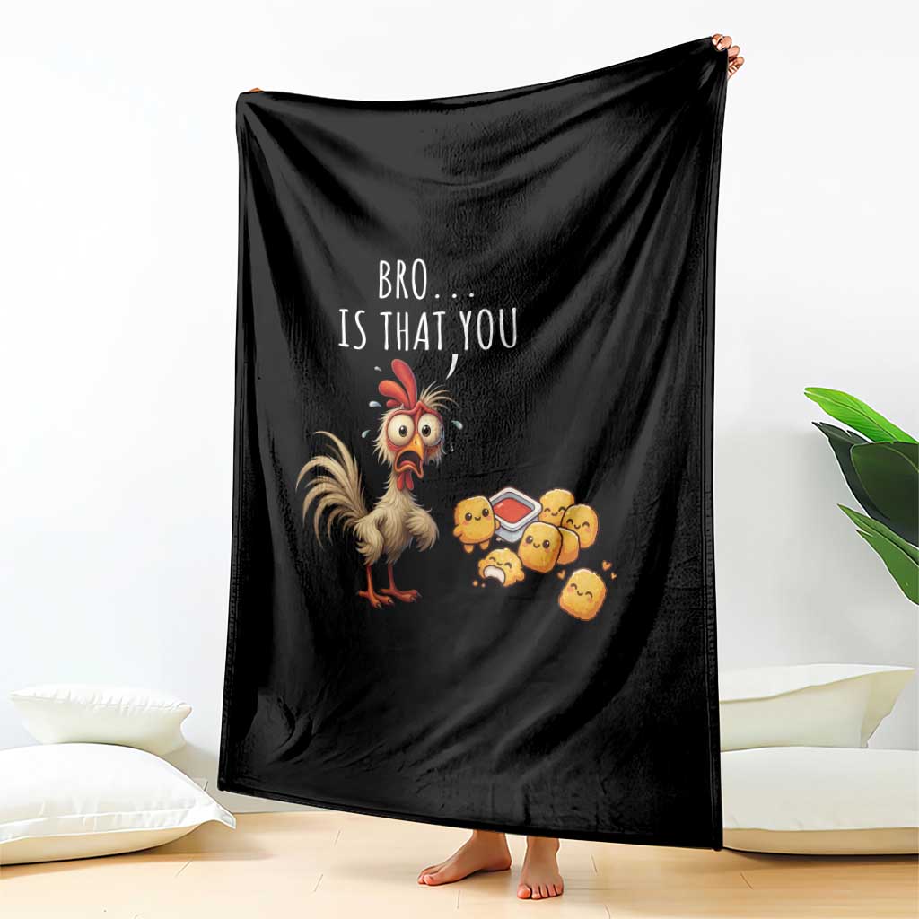 Funny Chicken Throw Blanket Is That You Bro TS14 Print Your Wear