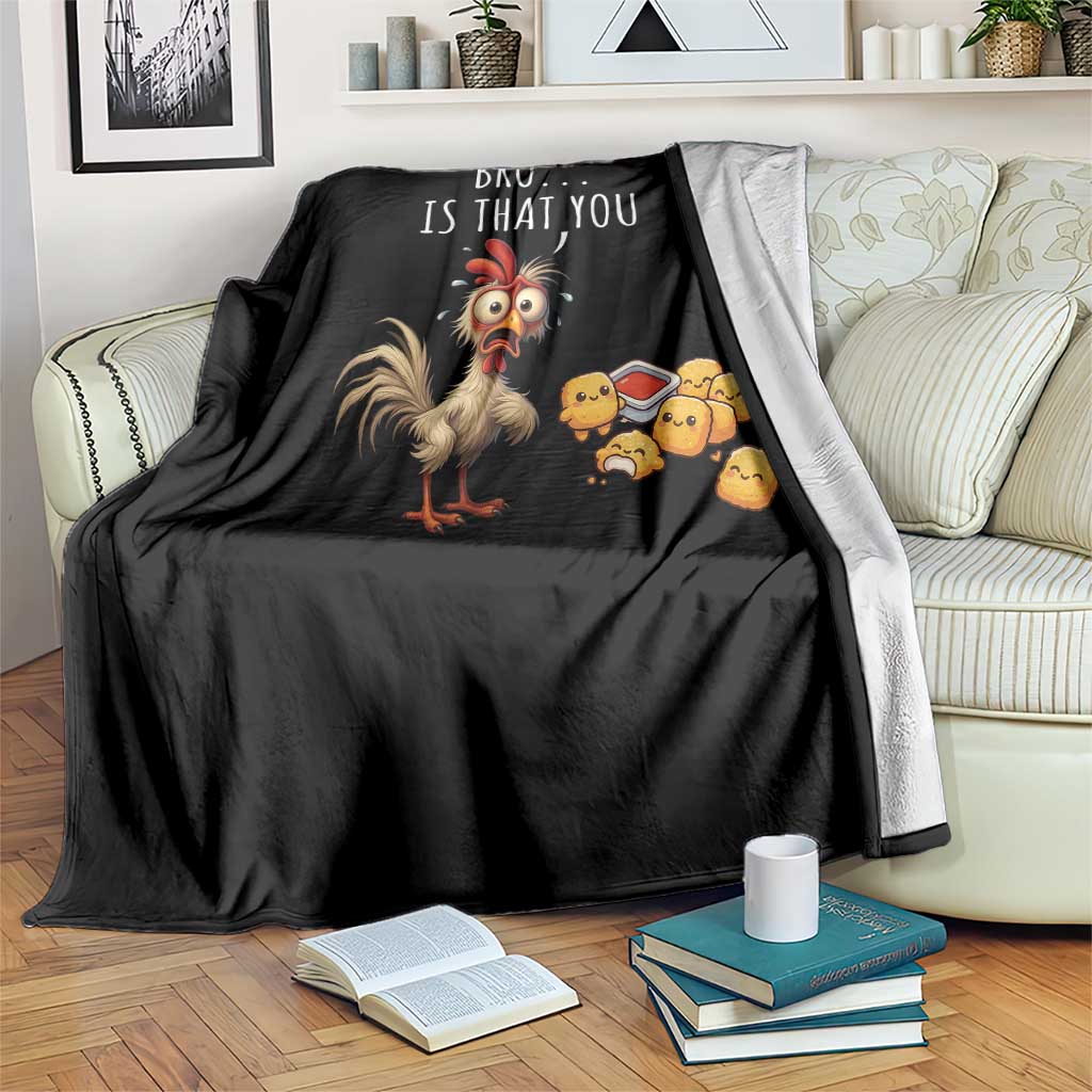 Funny Chicken Throw Blanket Is That You Bro TS14 Print Your Wear