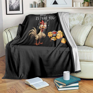 Funny Chicken Throw Blanket Is That You Bro TS14 Print Your Wear