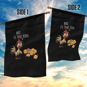 Funny Chicken Garden Flag Is That You Bro TS14 Print Your Wear